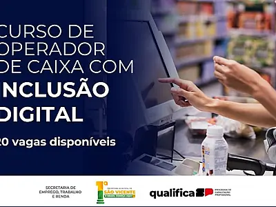 São Vicente tem vagas gratuitas para capacitação de Operador de Caixa com Inclusão Digital