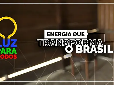 Luz Para Todos acelera universalização da energia, com previsão de R$ 2,5 bilhões em investimentos
