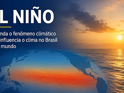 El Niño: entenda o fenômeno climático que altera o clima no Brasil e no mundo