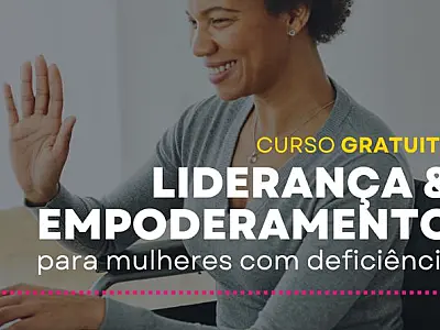 Mulheres com deficiência podem se inscrever em curso gratuito de Liderança e Empoderamento Feminino
