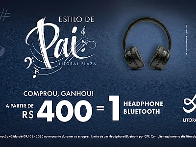 Litoral Plaza projeta alta de 8% nas vendas para o Dia dos Pais e realiza campanha de compre e ganhe