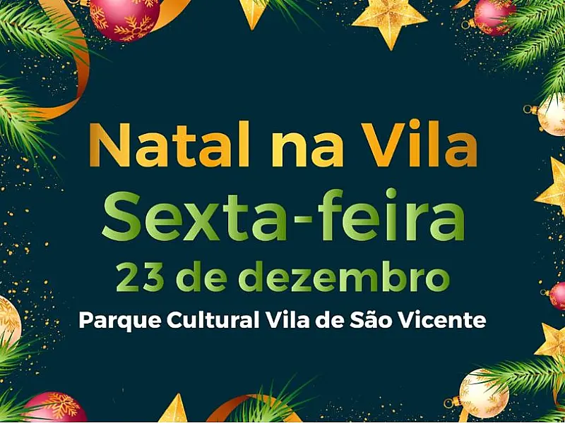 Natal na Vila presenteia vicentinos com atrações culturais nesta sexta (23)