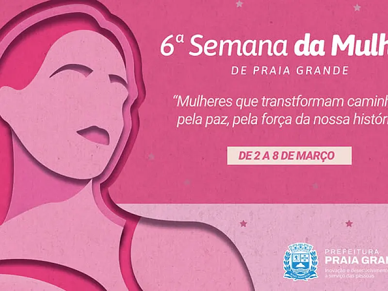 Semana da Mulher de Praia Grande/SP terá shows, atividades esportivas e homenagens a elas