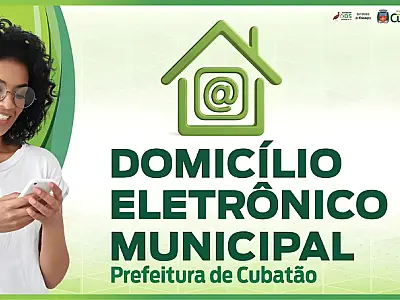 Cubatão lança Domicílio Municipal Eletrônico para facilitar a comunicação com cidadãos e empresas