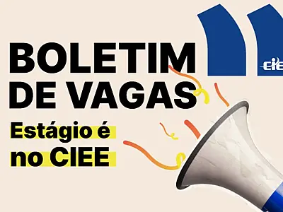 CIEE oferece mais de 5,9 mil vagas de estágio no Brasil