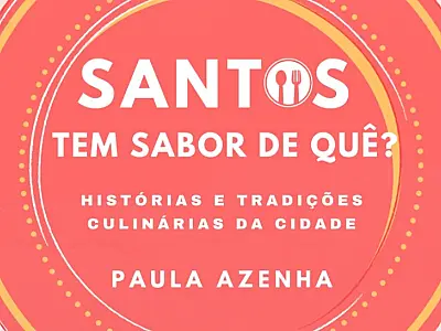 Paula Azenha lança livro sobre aspectos culturais e históricos na culinária santista