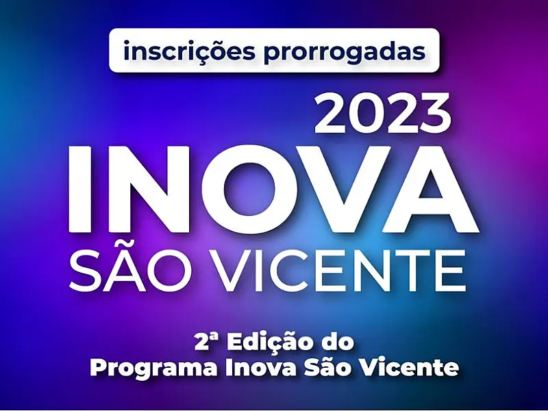Inova São Vicente: Inscrições Prorrogadas até 25 de Setembro para a 2ª Edição