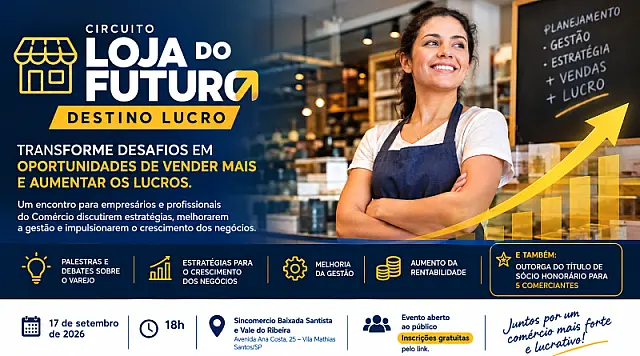 Sincomercio Baixada Santista e Vale do Ribeira promove evento gratuito para empresários venderem mais e aumentarem seus lucros